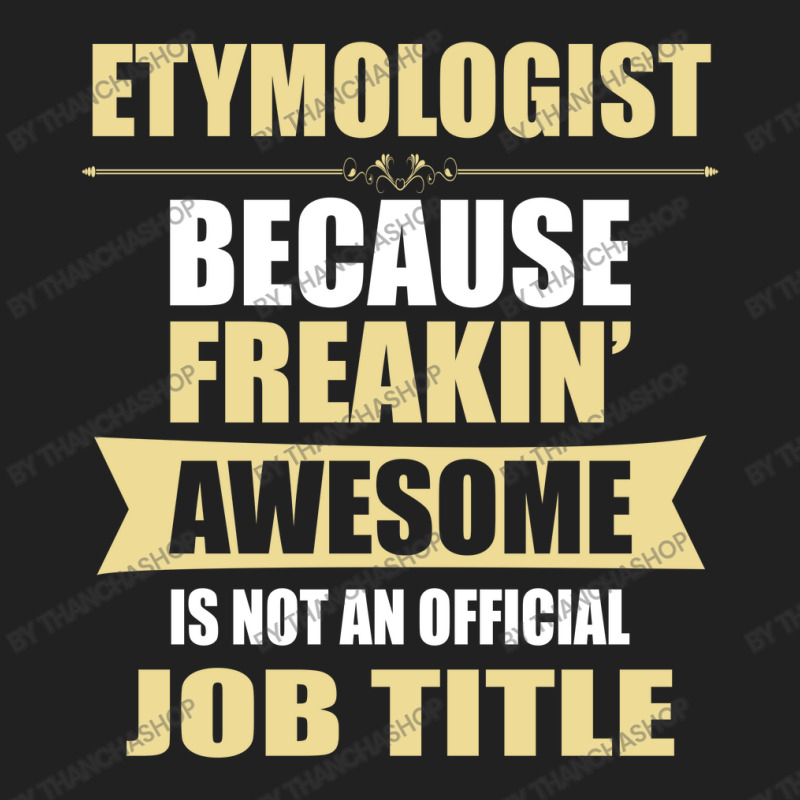 Etymologist Because Freakin' Awesome Isn't A Job Title Basic Youth T-shirt by thanchashop | Artistshot