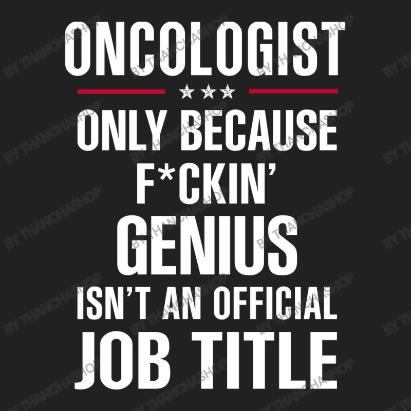 Gift For F Ckin' Genius Oncologist Basic Youth T-shirt by thanchashop | Artistshot