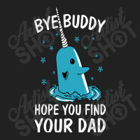 Bye Buddy I Hope You Find Your Dad Basic Youth T-shirt | Artistshot