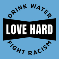 Drink Water Love Hard Fight Racism T Shirt Basic Youth T-shirt | Artistshot