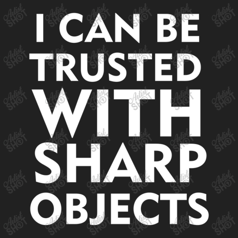 I Can Be Trusted With Sharp Objects Basic Youth T-shirt | Artistshot