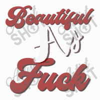 Beautiful As Fuck, Sarcastic Lovers Shirt. Raglan Crop Top | Artistshot