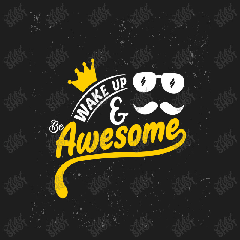 Wake Up And Be Awesome Classic T-shirt | Artistshot