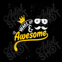 Wake Up And Be Awesome Toddler Sweatshirt | Artistshot