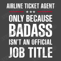 Airline Ticket Agent Because Badass Isn't A Job Title Basic T-shirt | Artistshot