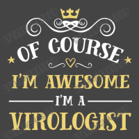 Of Course I'm Awesome I'm A Virologist Basic T-shirt | Artistshot