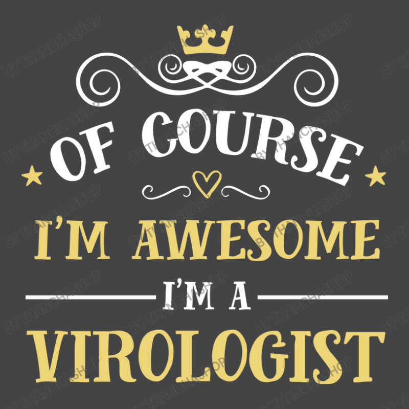 Of Course I'm Awesome I'm A Virologist Basic T-shirt by thanchashop | Artistshot