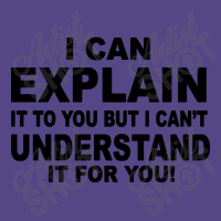 I Can Explain It But I Cant Understand It For You Basic T-shirt | Artistshot