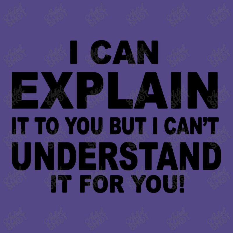 I Can Explain It But I Cant Understand It For You Basic T-shirt by Angel Tees | Artistshot