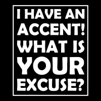 I Have An Accent! What Is Your Excuse Cropped Sweater | Artistshot