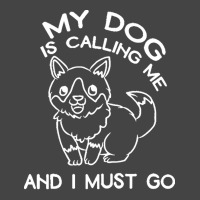 My Dog Is Calling And I Must Go T  Shirt My Dog Is Calling Me And I Mu Basic T-shirt | Artistshot