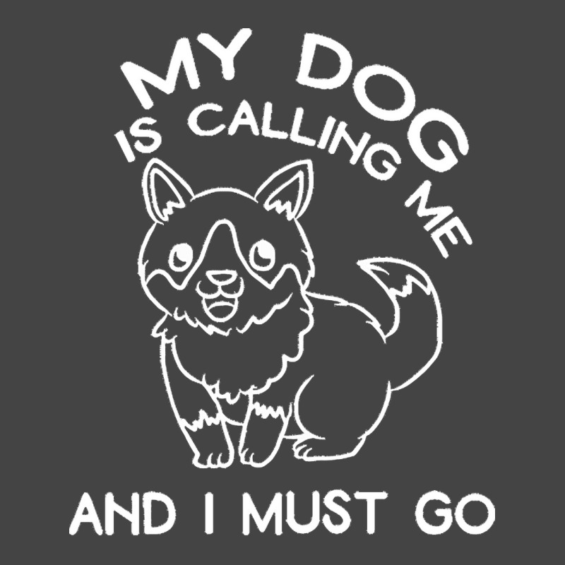 My Dog Is Calling And I Must Go T  Shirt My Dog Is Calling Me And I Mu Basic T-shirt | Artistshot