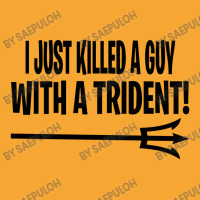 I Just Killed A Guy With A Trident! Basic T-shirt | Artistshot