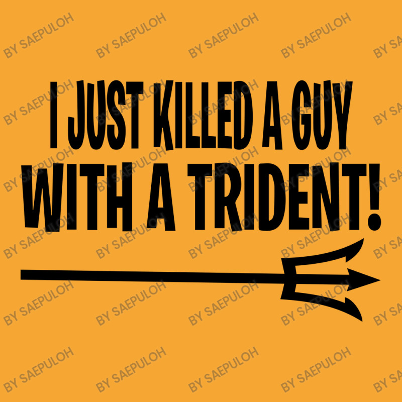 I Just Killed A Guy With A Trident! Basic T-shirt | Artistshot