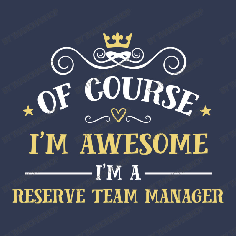 Of Course I'm Awesome I'm A Reserve Team Manager Basic T-shirt by thanchashop | Artistshot