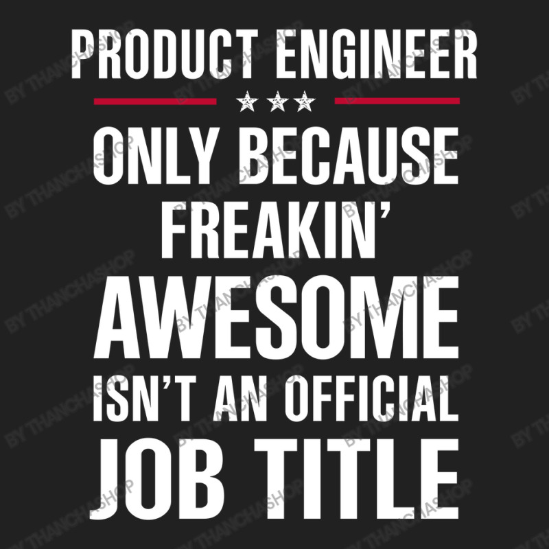 Gift For Freakin' Awesome Product Engineer Basic T-shirt | Artistshot