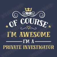 Of Course I'm Awesome I'm A Private Investigator Basic T-shirt | Artistshot