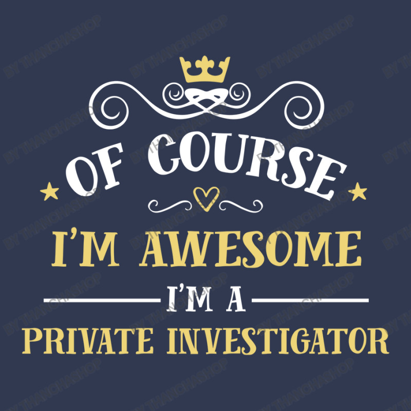 Of Course I'm Awesome I'm A Private Investigator Basic T-shirt by thanchashop | Artistshot