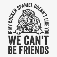 Funny Cocker Spaniel Dog Owner Doesnt Like You Pet Ladies Fitted T-shirt | Artistshot