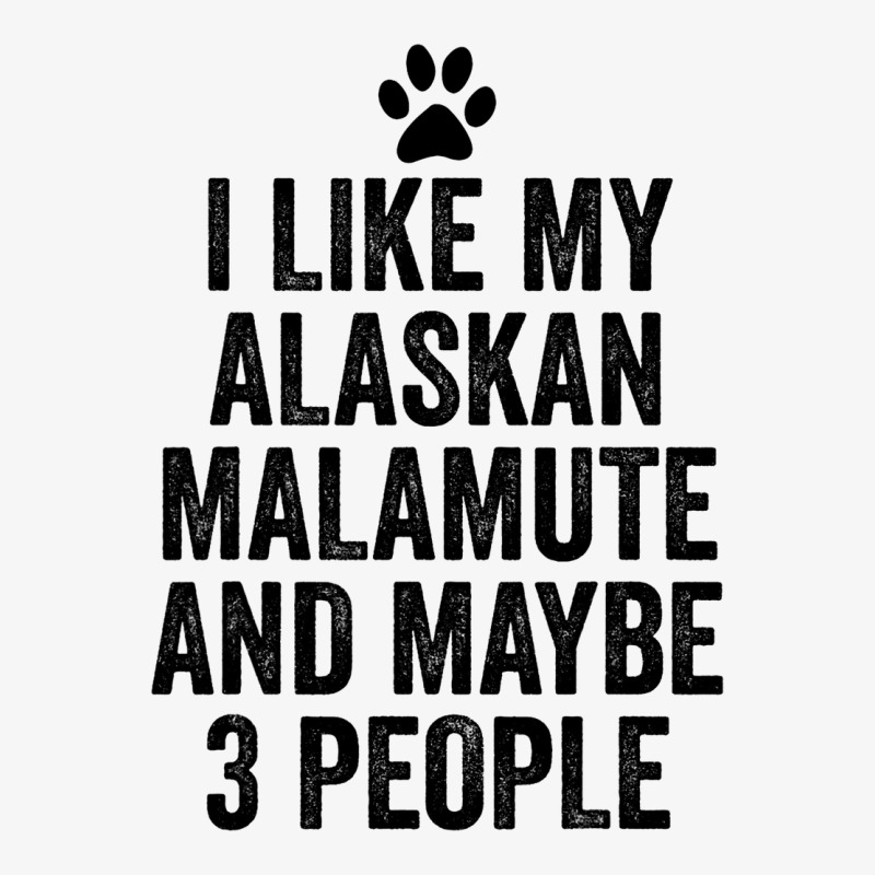 I Like My Alaskan Malamute And Maybe 3 People Funn Ladies Fitted T-Shirt by KrishaAltamiran | Artistshot