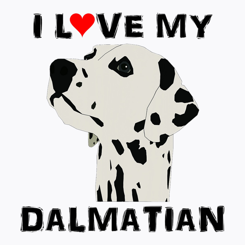 I Love My Dalmatian Pet Lover Dog Puppy Canine 3 T-shirt | Artistshot