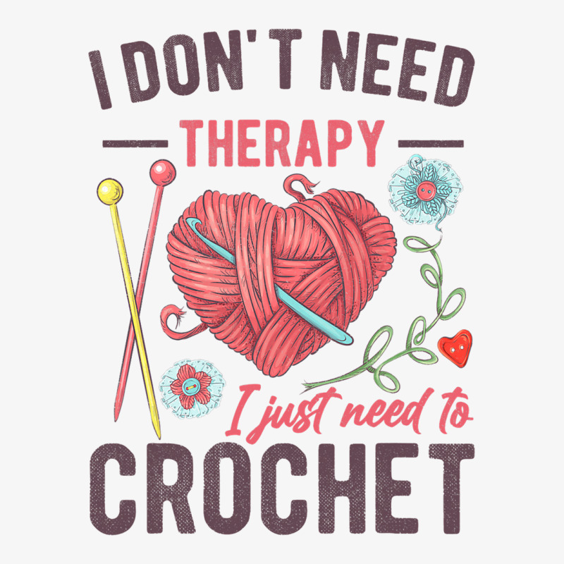 I Dont Need Therapy I Just Need To Crochet Funny Ladies Fitted T-Shirt by KayleaGrosso | Artistshot