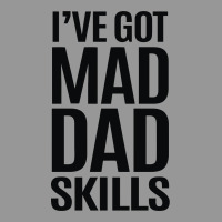 I've Got Mad Dad Skills Women's V-neck T-shirt | Artistshot