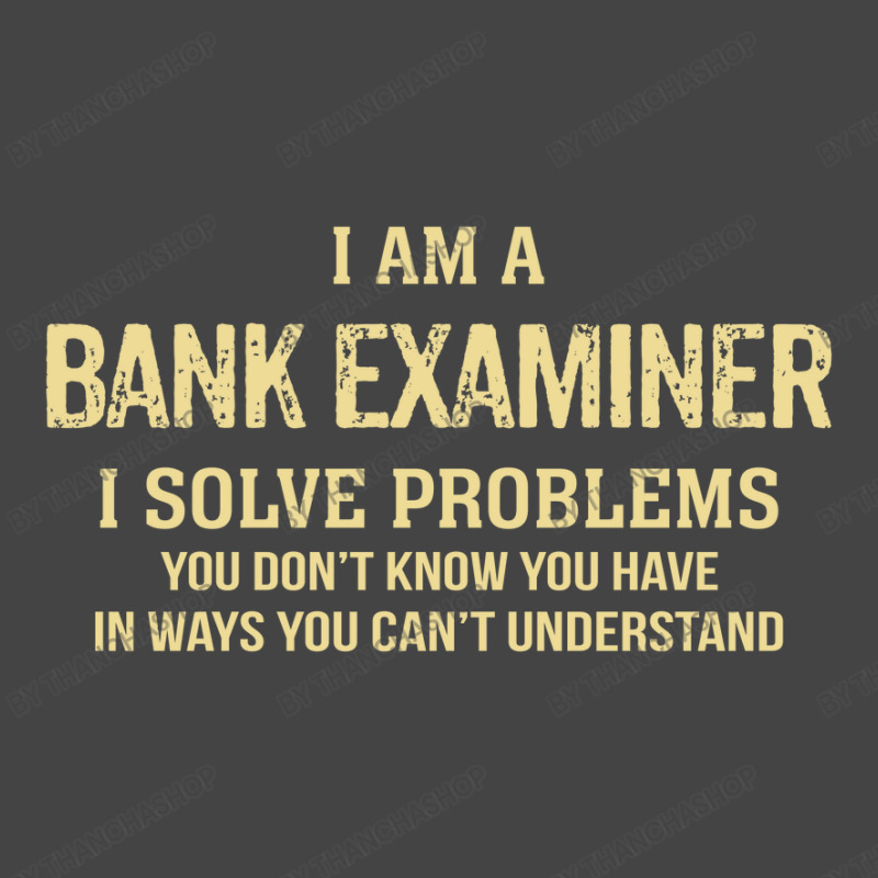 I'm A Bank Examiner I Solve Problems. Funny Gift Basic Youth T-shirt by thanchashop | Artistshot