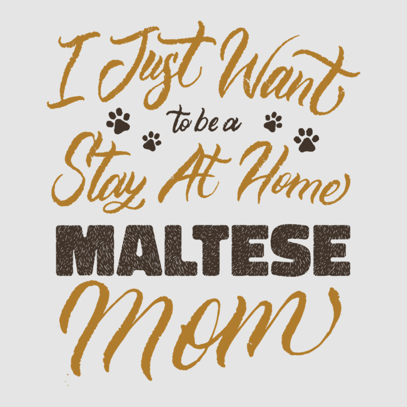 I Just Want To Be A Stay At Home Maltese Mom Exclusive T-shirt | Artistshot