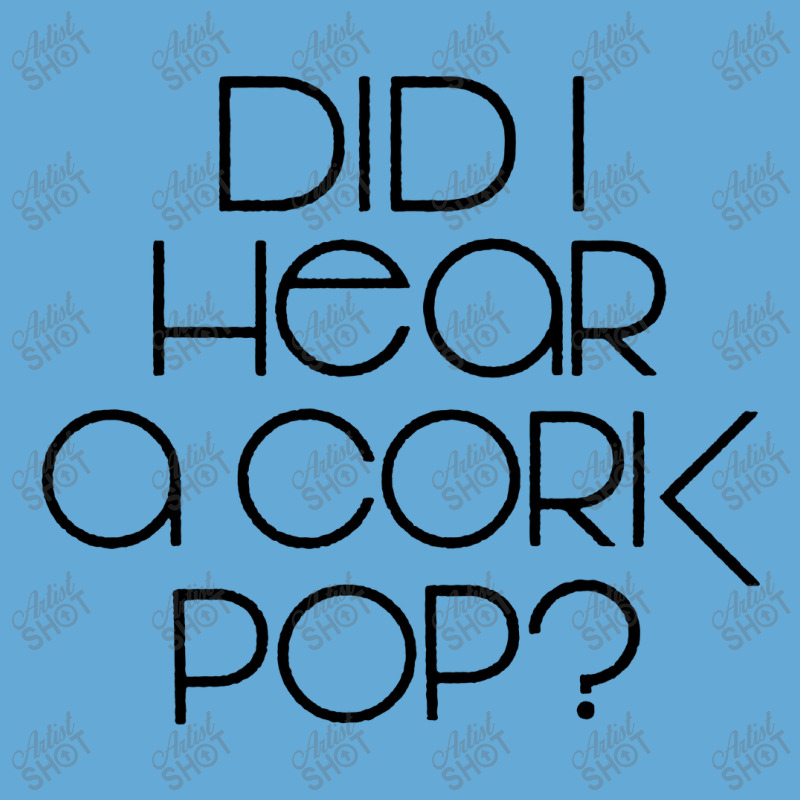 I Did Hear A Cork Pop Basic Youth T-shirt | Artistshot