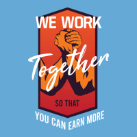 We Work Together So That You Can Earn More Basic Youth T-shirt | Artistshot