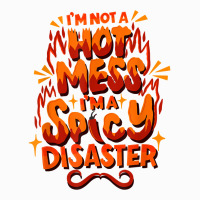 I'm Not A Hot Mess I'm A Spicy Disaster   Funny Sarcasm T Shirt Raglan Crop Top | Artistshot