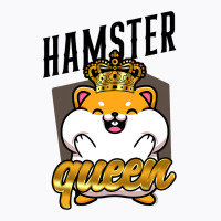 Hamster Hamster Queen T-shirt | Artistshot