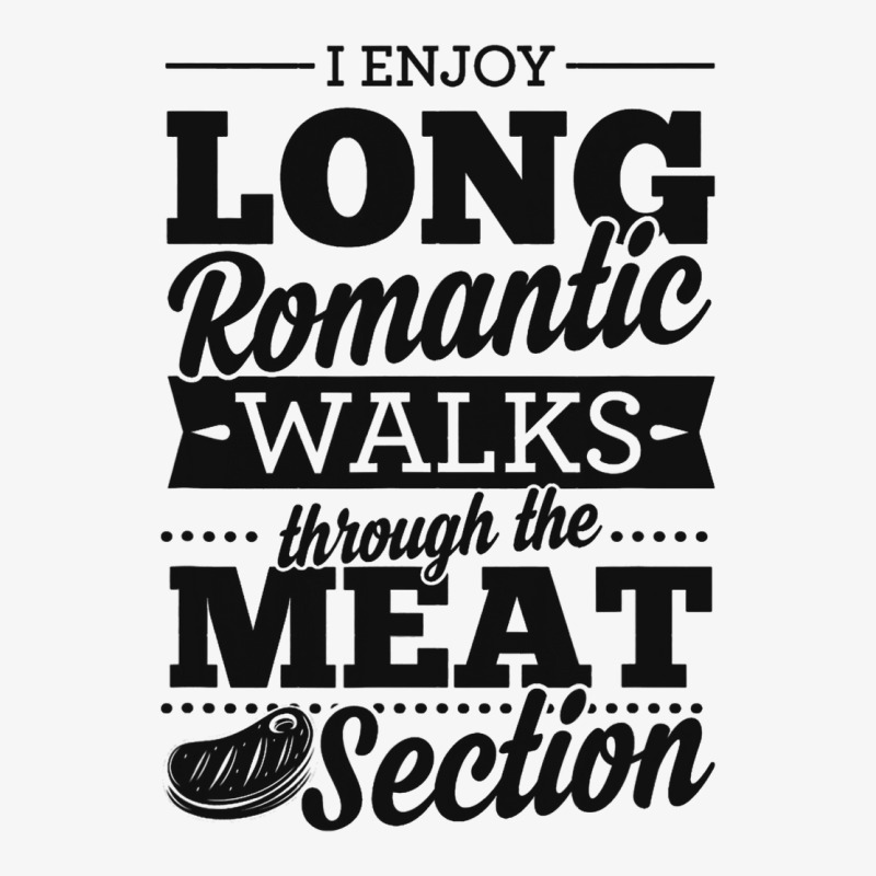 I Enjoy Long Romantic Walks Through The Meat Secti Ladies Fitted T-Shirt by ISAACGODOY | Artistshot