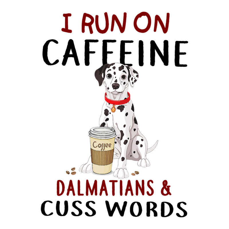 Funny Dog Gift I Run On Caffeine Dalmatians Cuss W 3/4 Sleeve Shirt | Artistshot