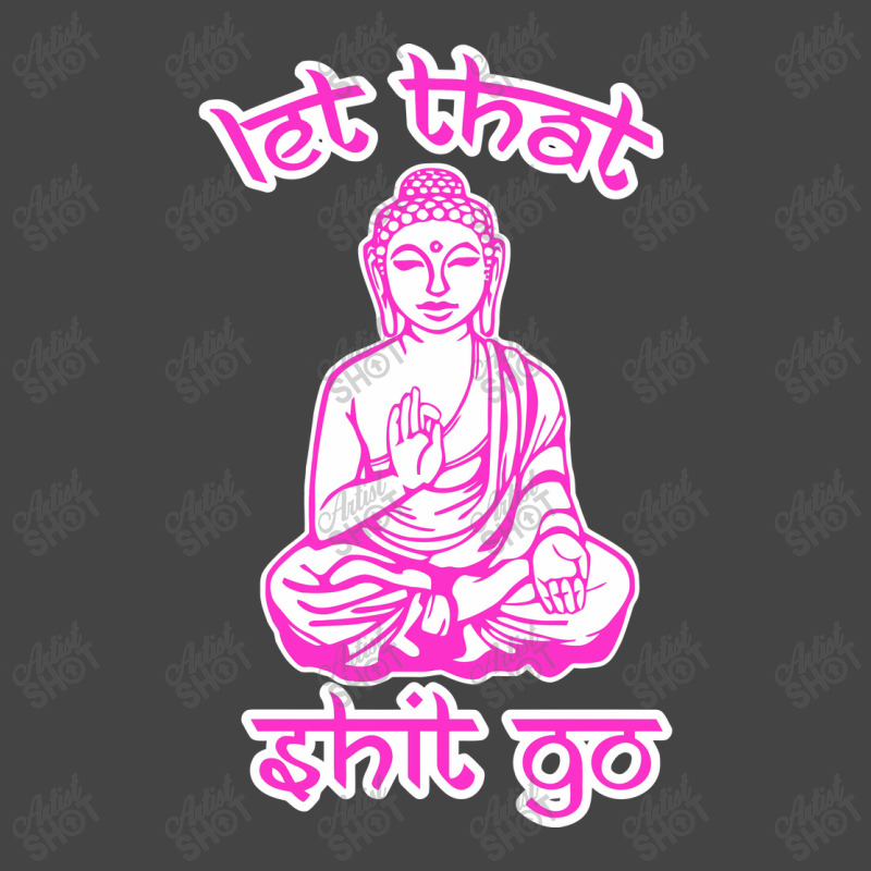 Let That Shit Go Mantra Basic T-shirt by nurpadilah2 | Artistshot