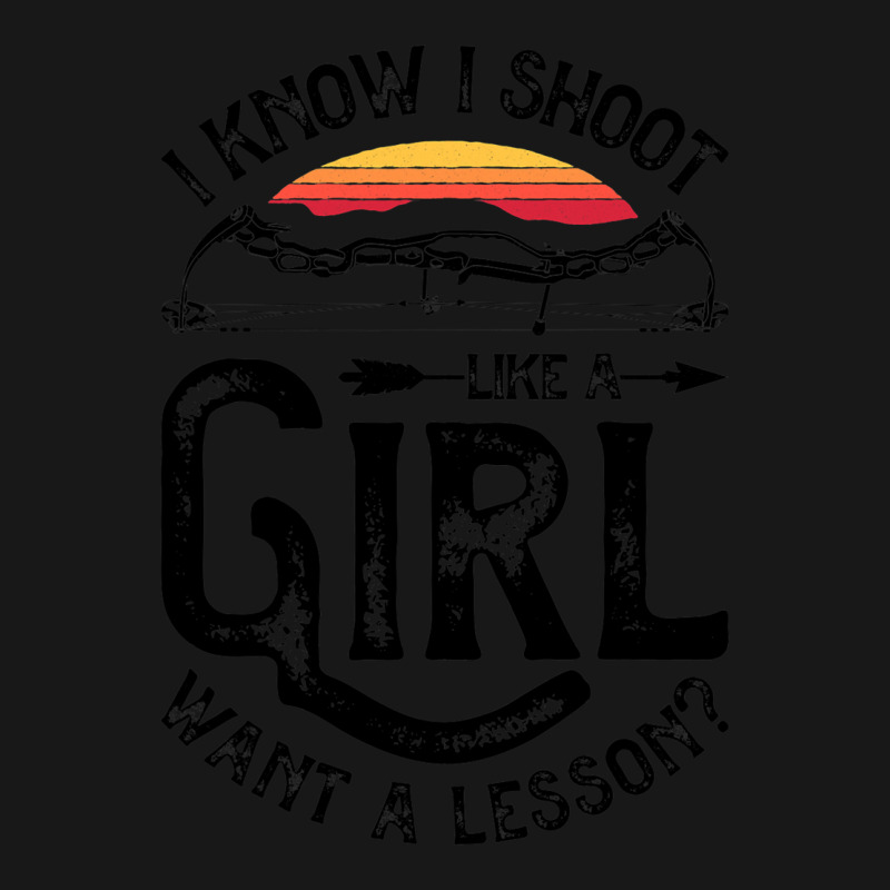 I Know I Shoot Like A Girl Want A Lesson Archer Ar Flannel Shirt | Artistshot