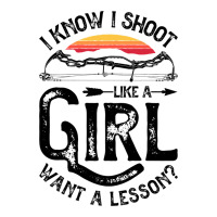 I Know I Shoot Like A Girl Want A Lesson Archer Ar V-neck Tee | Artistshot