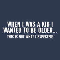 When I Was A Kid I Wanted To Be Older Basic T-shirt | Artistshot