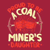 Proud To Be The Daughter Of A Coal Miner Coal Miner Girl T Shirt Basic T-shirt | Artistshot