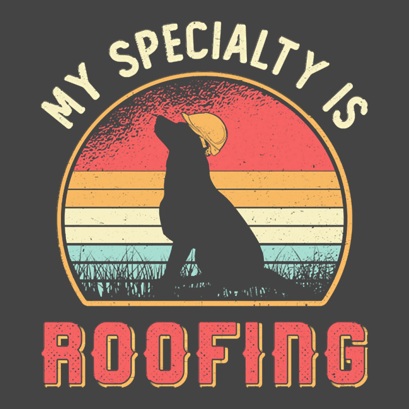 Roofer T  Shirt Roofer My Specialty Is Roofing Dog Retro Roof T  Shirt Basic T-shirt | Artistshot