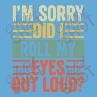 Im Sorry Did I Roll My Eyes Out Loud Basic T-shirt | Artistshot