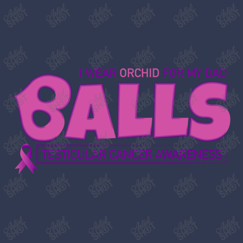 I Wear Orchid For My Dad - Balls Cancer Month Testicular Awareness Basic T-shirt | Artistshot