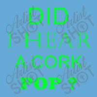 Did I Hear A Cork Pop 19 Basic T-shirt | Artistshot