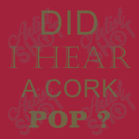 Did I Hear A Cork Pop 17 Basic T-shirt | Artistshot