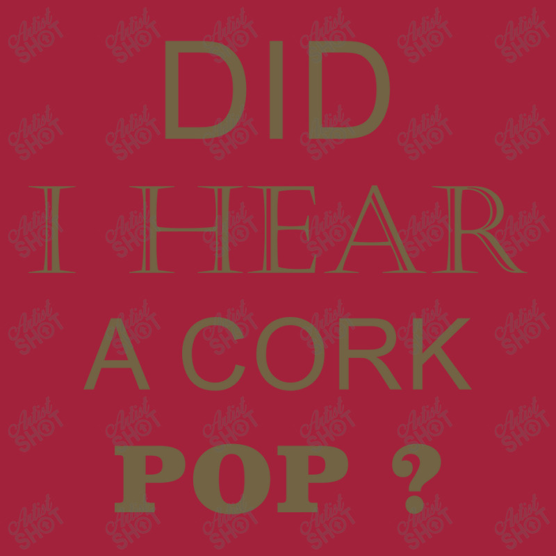 Did I Hear A Cork Pop 17 Basic T-shirt | Artistshot