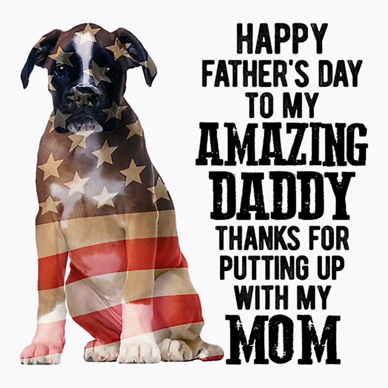 Happy Fathers Day To My Amazing Daddy Boxer Dog T-shirt | Artistshot