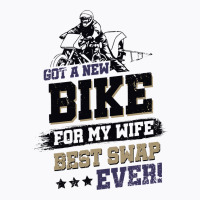 Got A New Bike For My Wife. Best Swap Ever Drag Ra T-shirt | Artistshot