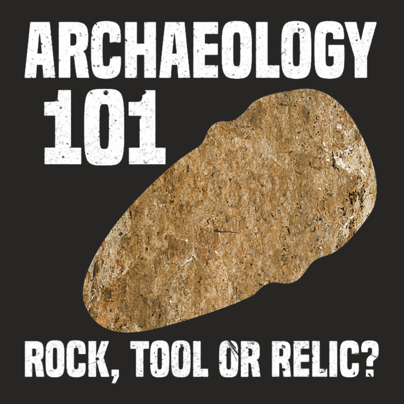 Archaeologist Funny Archaeology 101 Rock Tool Or R Ladies Fitted T-Shirt by MaritzaCoats | Artistshot