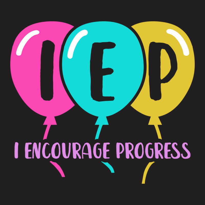 I Encourage Progress Iep 4 T-shirt | Artistshot